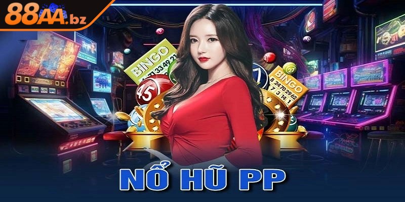 Tổng quan về chuyên mục game PP nổ hũ